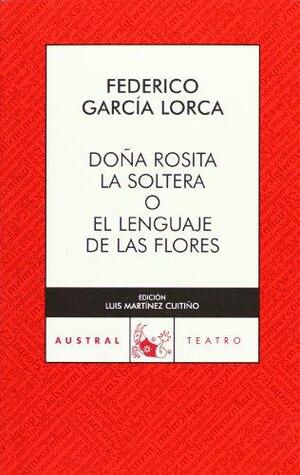 Doña Rosita la soltera o el lenguaje de las flores by Federico García Lorca