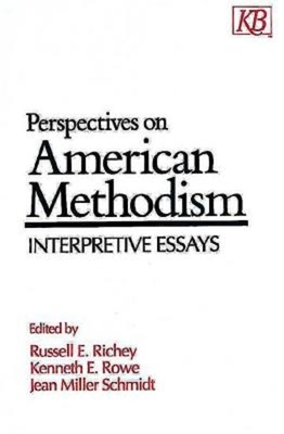 Perspectives on American Methodism: Interpretive Essays by Jean Miller Schmidt, Kenneth E. Rowe, Russell E. Richey