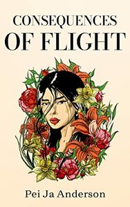 Consequences of Flight by Pei Ja Anderson
