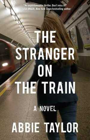 The Stranger on the Train by Abbie Taylor
