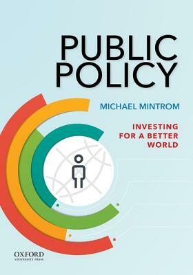 Public Policy: Investing for a Better World by Michael Mintrom
