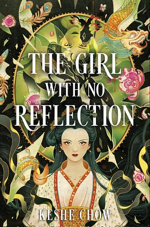 The Girl With No Reflection by Keshe Chow