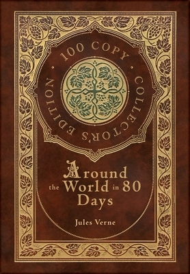 Around the World in 80 Days (100 Copy Collector's Edition) by Jules Verne