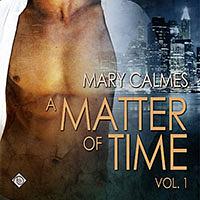 A Matter of Time, Vol. 1 by Mary Calmes