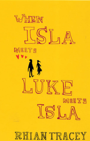 When Isla Meets Luke Meets Isla by Rhian Ivory, Rhian Tracey