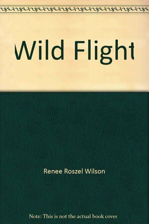 Wild Flight by Renee Roszel