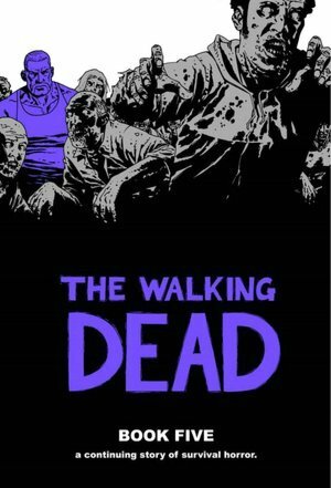 The Walking Dead, Book Five by Rus Wooton, Cliff Rathburn, Robert Kirkman, Charlie Adlard