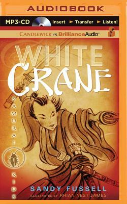 Samurai Kids #1: White Crane by Sandy Fussell