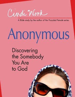 Anonymous - Women's Bible Study Participant Book: Discovering the Somebody You Are to God by Cindi Wood