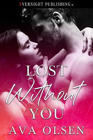 Lost Without You by Ava Olsen, Ava Olsen