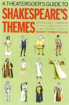 A Theatergoer's Guide to Shakespeare's Themes by Robert Fallon