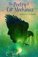 The Poetry of Car Mechanics by Heidi E. Y. Stemple