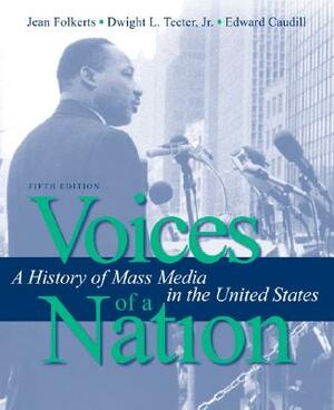 Voices of a Nation: A History of Mass Media in the United States by Jean Folkerts, Dwight Teeter, Ed Caudill