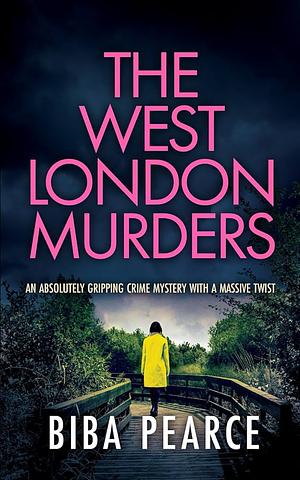 The West London Murders by Biba Pearce