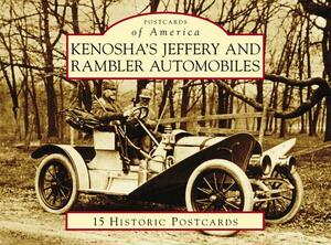 Kenosha's Jeffery & Rambler Automobiles by Patrick Foster