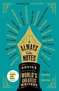Always Take Notes: Advice from some of the world's greatest writers by Simon Akam, Rachel Lloyd