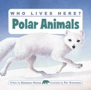 Who Lives Here? Polar Animals by Deborah Hodge