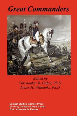 Great Commanders by Combat Studies Institute Press