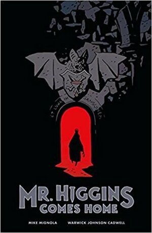Mr. Higgins Comes Home by Mike Mignola, Warwick Johnson Cadwell
