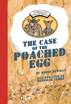A Wilcox and Griswold Mystery: The Case of the Poached Egg by Deborah Zemke, Robin Newman