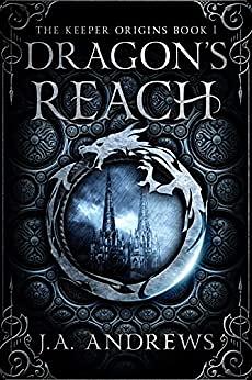 Dragon's Reach by J.A. Andrews