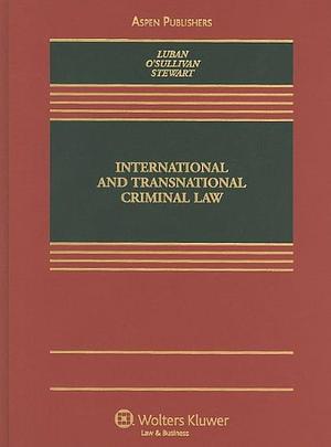 International and Transnational Criminal Law by David P. Stewart, David Luban, Julie R. O'Sullivan