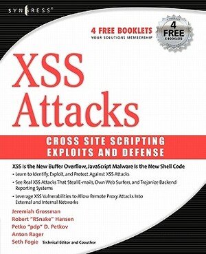 Xss Attacks: Cross Site Scripting Exploits and Defense by Jeremiah Grossman, Robert Hansen, Seth Fogie