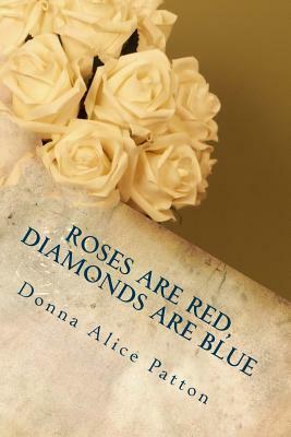 Roses are Red, Diamonds are Blue by Donna Alice Patton