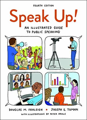 Speak Up!: An Illustrated Guide to Public Speaking by Joseph S. Tuman, Douglas M. Fraleigh