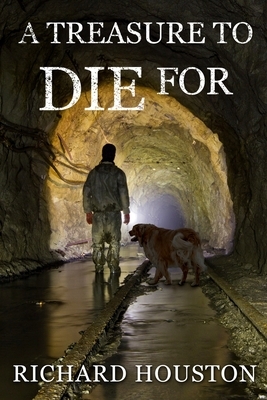 A Treasure to Die For by Richard W. Houston