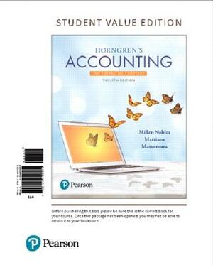 Horngren's Accounting, the Financial Chapters, Student Value Edition Plus Mylab Accounting with Pearson Etext -- Access Card Package [With Access Code by Tracie Miller-Nobles, Brenda Mattison, Ella Mae Matsumura