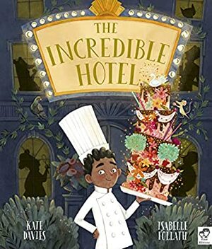 The Incredible Hotel by Ms. Kate Davies, Isabelle Follath