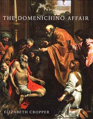 The Domenichino Affair: Novelty, Imitation, and Theft in Seventeenth-Century Rome by Elizabeth Cropper