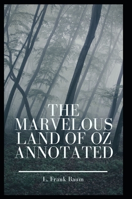 The Marvelous Land of Oz Annotated by L. Frank Baum