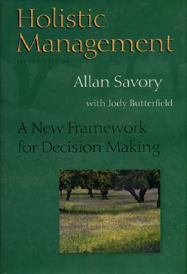 Holistic Management: A New Framework for Decision Making by Jody Butterfield, Allan Savory