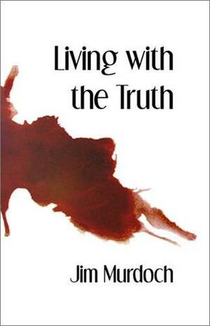 Living with the Truth by Jim Murdoch