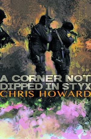 A Corner Not Dipped In Styx by Chris Howard