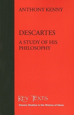 Descartes: A Study of His Philosophy by Anthony Kenny