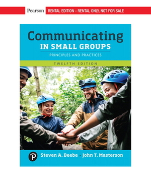 Revel for Communicating in Small Groups: Principles and Practices -- Access Card by Steven Beebe, John Masterson