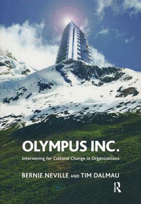 Olympus Inc: Intervening for Cultural Change in Organizations by Bernie Neville, Tim Dalmau
