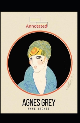 Agnes Grey-Anne's Original Edition(Annotated) by Anne Brontë