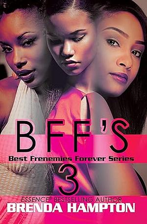 BFF'S 3 (Best Frenemies Forever Series) by Brenda Hampton