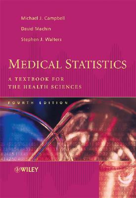 Medical Statistics: A Textbook for the Health Sciences by David Machin, Stephen J. Walters, Michael J. Campbell