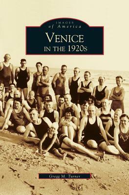 Venice in the 1920s by Gregg M. Turner