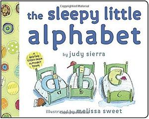 By Judy Sierra The Sleepy Little Alphabet: A Bedtime Story from Alphabet Town by Judy Sierra, Judy Sierra