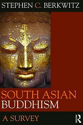 South Asian Buddhism: A Survey by Stephen C. Berkwitz