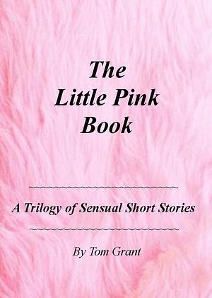 The Little Pink Book by Tom Grant, Tom Grant