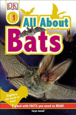 DK Readers L1: All about Bats: Explore the World of Bats! by Caryn Jenner