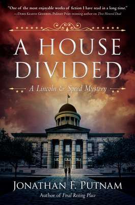 A House Divided: A Lincoln and Speed Mystery by Jonathan F. Putnam