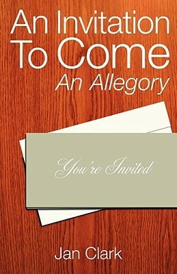 An Invitation to Come by Jan Clark